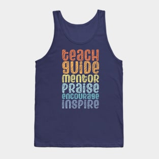 To be a teacher: Teach, guide, mentor, praise, encourage, inspire (retro rainbow chalk look letters) Tank Top